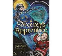 The Sorcerer's Apprentice Edited by Jack Zipes Illustrated by Natalie Frank (Auteur)