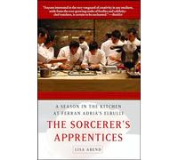 The Sorcerer's Apprentices: A Season in the Kitchen at Ferran Adrià's elBulli