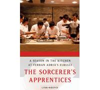 The Sorcerer's Apprentices: A Season in the Kitchen at Ferran Adria's elBulli