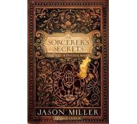 The Sorcerer's Secrets: Strategies in Practical Magick
