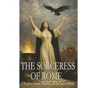 The Sorceress of Rome: A Novel of Power, Prophecy, and the Price of Rome