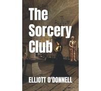 The Sorcery Club: A classic paranormal horror tale (Annotated)