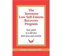 The Sorensen Low Self-Esteem Recovery Program | Marilyn J. Sorensen Marilyn J. Sorensen (Auteur)