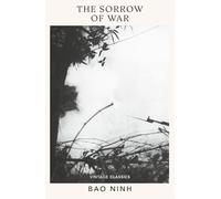 The Sorrow of War: A searing Vietnam War novel set between the battlefields of 1969 and post-war Hanoi.
