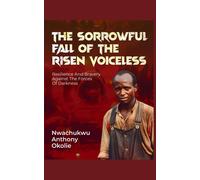 The Sorrowful Fall Of The Risen Voiceless: Resilience And Bravery Against The Forces Of Darkness