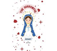 The Sorrowful Rosary: A guide to praying the Rosary