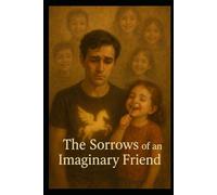 The Sorrows of an Imaginary Friend