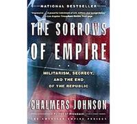 The Sorrows of Empire, The American Empire Project Chalmers Johnson (Auteur)