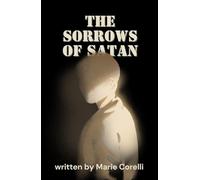 The Sorrows of Satan: Evil Wears a Gentleman’s Face, An Original and Unabridged Reproduction