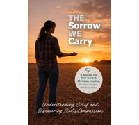 The Sorrows We Carry: Understanding Hidden Grief and Discovering God’s Compassion