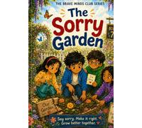 The Sorry Garden: A Story About Apologies, Repair and Growing Kindness After Mistakes