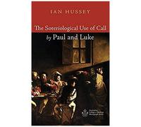 The Soteriological Use Of Call By Paul And Luke