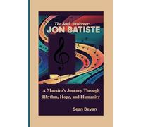 The Soul Awakener: Jon Batiste: A Maestro’s Journey Through Rhythm, Hope, and Humanity