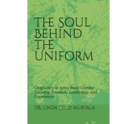 The Soul Behind The Uniform: Chaplaincy in Army Basic Combat Training: Presence, Leadership, and Experience