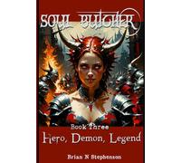 The Soul Butcher Book Three: Hero, Demon, Legend