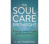 The Soul Care Birthright: A Theology of Mental Health for Ministerial Practice