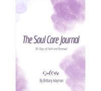 THE SOUL CARE JOURNAL: 30 Days of Faith and Renewal