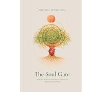 The Soul Gate: How to pursue and build a path of human evolution