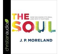 The Soul: How We Know It's Real and Why It Matters