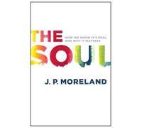 The Soul: How We Know It's Real and Why It Matters