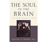 The Soul in the Brain Michael R. Trimble (Auteur)
