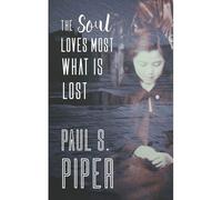 The Soul Loves Most What Is Lost
