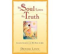 The Soul Loves the Truth Denise Linn (Auteur)