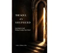 The Soul of a Shepherd: Learning to Lead Without Losing Your Heart
