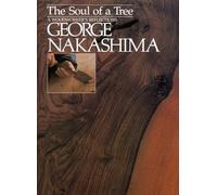 Soul Of A Tree, The: A Master Woodworkers Reflections - [Version Originale] George Nakashima (Auteur)