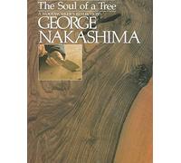 [(The Soul of a Tree : Master Woodworker's Reflections)] [By (author) George Nakashima] published on (October, 1988)