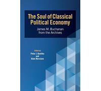 The Soul of Classical Political Economy: James M. Buchanan from the Archives
