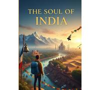 The Soul of India: A Traveler’s Guide to the World’s Most Magical Country