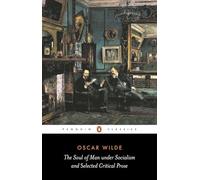 Oscar Wilde – L'âme de l'homme sous le socialisme et prose critique choisie