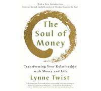 The Soul of Money: Transforming Your Relationship with Money and Life