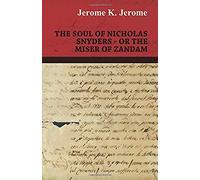 The Soul Of Nicholas Snyders - Or The Miser Of Zandam