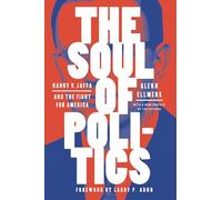 The Soul of Politics: Harry V. Jaffa and the Fight for America