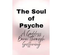 The Soul of Psyche: A Goddess Born Through Suffering