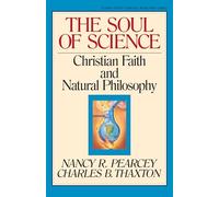 The Soul of Science: Christian Faith and Natural Philosophy