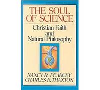 The Soul of Science: Christian Faith and Natural Philosophy