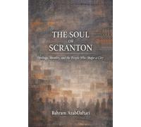 The Soul of Scranton: Heritage, Identity, and the People Who Shape a City