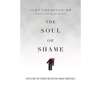 The Soul of Shame: Retelling the Stories We Believe About Ourselves