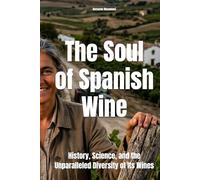 The Soul of Spanish Wine: History, Science, and the Unparalleled Diversity of Its Wines