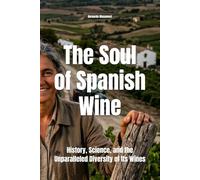 The Soul of Spanish Wine: History, Science, and the Unparalleled Diversity of Its Wines