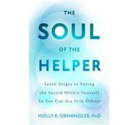 The Soul of the Helper by Holly K. Oxhandler Holly K. Oxhandler (Auteur)