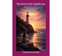 The Soul of the Lighthouse.: The Light That Passes from Generation to Generation