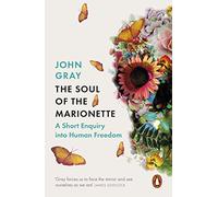 The Soul of the Marionette – A Short Enquiry into Human Freedom – Penguin Books
