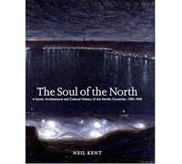 The Soul of the North: A Social, Architectural and Cultural History of the Nordic Countries, 1700-1940