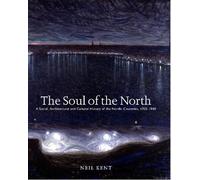 The Soul of the North: A Social, Architectural and Cultural History of the Nordic Countries, 1700-1940