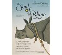 The Soul of the Rhino: A Nepali Adventure with Kings and Elephant Drivers, Billionaires and Bureaucrats, Shamans and Scientists and the India Mishra, Hemanta (Auteur)