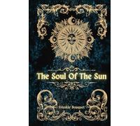 The Soul Of The Sun: Black and White Edition: "A Sun Rose Tale into Light, Self-Care, and Daily Magic." (Hard Cover, Black and White Interior Print)